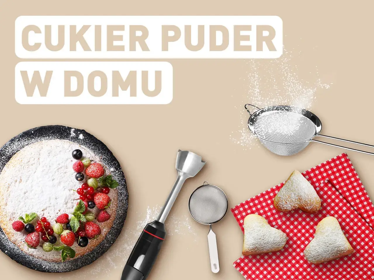 Jak zrobić cukier puder w domu? Sernik z owocami i serduszka posypane cukrem pudrem, blender i sitka.